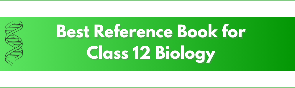 Best Biology Reference Book for Class 12