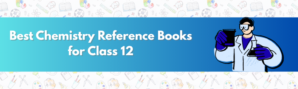 Best Reference Book for Class 12 Chemistry