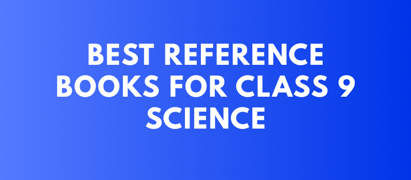 Best Reference Books for Class 9 Sceince